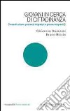 Giovani in cerca di cittadinanza. Contesti urbani, processi migratori e giovani migranti. Vol. 2 libro