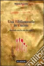 Una bibliotecaria in cucina. A tavola con le mie famiglie libro