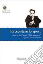 Raccontare lo sport. I vincitori del Premio «Tullo Morgagni» su sport e comunicazione libro