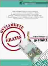 Ovviamente gratis... e la chiamavano gratuità
