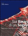 Sui binari di un sogno. Dai treni scomparsi al futuro della mobilità nel riminese. Storia e prospetti libro