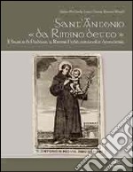 Sant'Antonio «da Rimino detto». Il santo di Padova a Rimini. Fede, miracoli e devozione libro