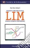 Insegnare e apprendere con la LIM (lavagna interattiva multimediale) libro