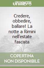 Credere, obbedire, ballare! La notte a Rimini nell'estate fascista