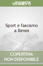 Sport e fascismo a Rimini libro