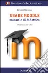 Usare Moodle. Manuale di didattica libro