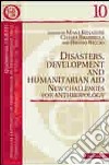 Disasters, development and humanitarian aid. New challenges for anthropology libro