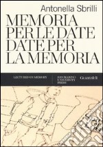 Memoria per le date, date per la memoria. Ediz. illustrata libro