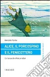 Alice, il porcospino e il fenicottero. Complessità e psicoanalisi libro