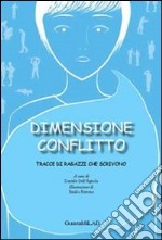 Dimensione conflitto. Tracce di ragazzi che scrivono libro