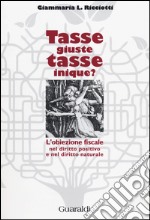 Tasse giuste, tasse inique? L'obiezione fiscale nel diritto positivo e nel diritto naturale