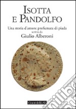 Isotta e Pandolfo. Una storia d'amore profumata di piada libro