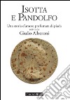 Isotta e Pandolfo. Una storia d'amore profumata di piada libro di Alberoni Giulio