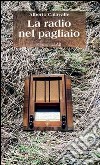 La radio nel pagliaio libro di Calavalle Alberto