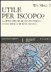 Utile per iscopo? La funzione del romanzo storico in una società di retromaniaci libro di Wu Ming 2