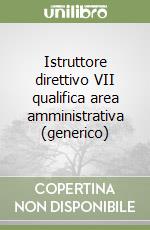 Istruttore direttivo VII qualifica area amministrativa (generico) libro