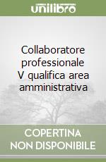 Collaboratore professionale V qualifica area amministrativa libro