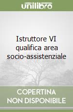 Istruttore VI qualifica area socio-assistenziale libro