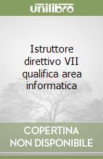 Istruttore direttivo VII qualifica area informatica libro