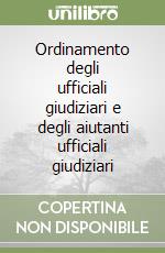 Ordinamento degli ufficiali giudiziari e degli aiutanti ufficiali giudiziari libro