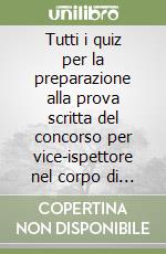 Tutti i quiz per la preparazione alla prova scritta del concorso per vice-ispettore nel corpo di polizia penitenziaria. Legislazione aggiornata a gennaio 1994