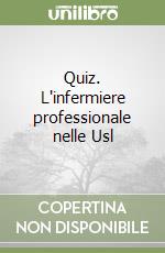 Quiz. L'infermiere professionale nelle Usl libro