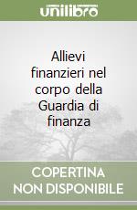 Allievi finanzieri nel corpo della Guardia di finanza libro