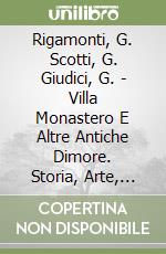 Rigamonti, G. Scotti, G. Giudici, G. - Villa Monastero E Altre Antiche Dimore. Storia, Arte, Cultura Sulle Rive Del Lario libro