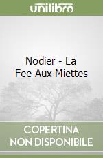 Nodier - La Fee Aux Miettes libro