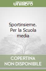 Sportinsieme. Per la Scuola media (2) libro