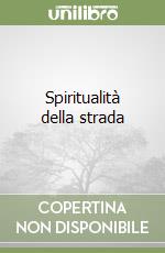 Spiritualità della strada libro