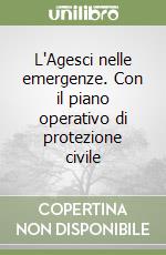 L'Agesci nelle emergenze. Con il piano operativo di protezione civile libro