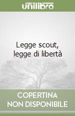 Legge scout, legge di libertà libro