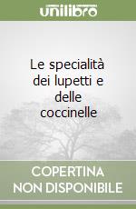 Le specialità dei lupetti e delle coccinelle libro