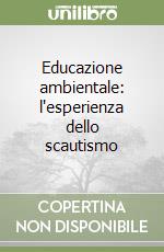 Educazione ambientale: l'esperienza dello scautismo libro