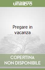 Pregare in vacanza libro