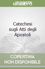 Catechesi sugli Atti degli Apostoli