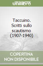 Taccuino. Scritti sullo scautismo (1907-1940) libro