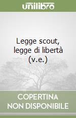 Legge scout, legge di libertà (v.e.) libro