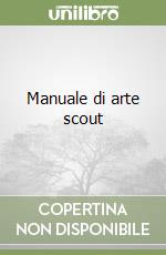 Manuale di arte scout libro