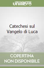 Catechesi sul Vangelo di Luca