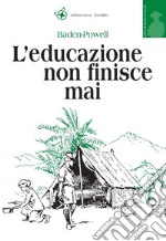 L'educazione non finisce mai. Pensieri per gli adulti libro