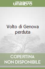 Volto di Genova perduta libro