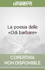 La poesia delle «Odi barbare» libro