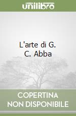 L'arte di G. C. Abba libro