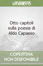 Otto capitoli sulla poesia di Aldo Capasso