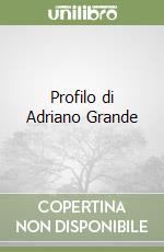 Profilo di Adriano Grande libro