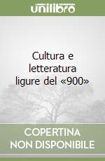 Cultura e letteratura ligure del «900» libro