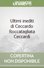 Ultimi inediti di Ceccardo Roccatagliata Ceccardi