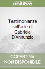 Testimonianze sull'arte di Gabriele D'Annunzio libro